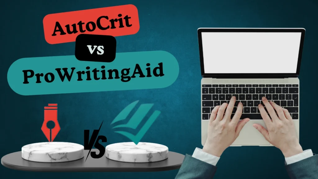 AutoCrit vs ProWritingAid what is the best writing assistant