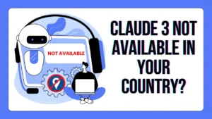 ماذا لو لم يكن Claude متاحًا في بلدك؟